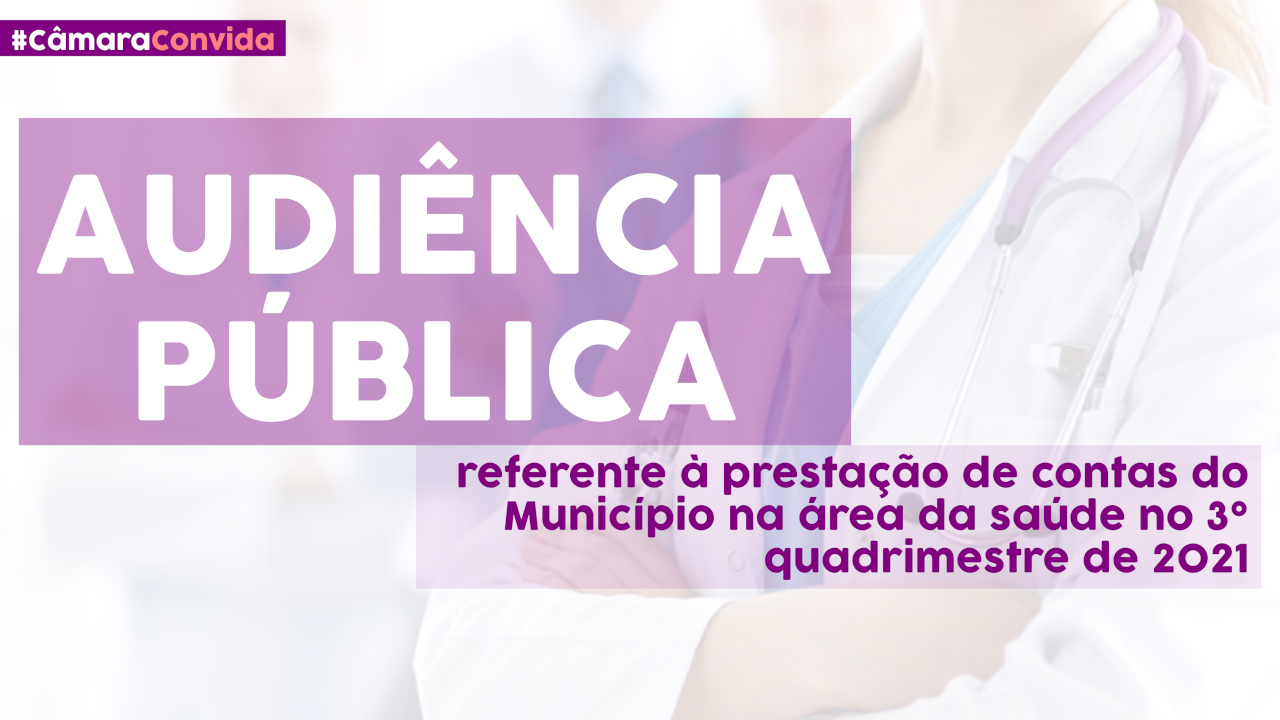 03/02/2022 - Audiência Pública da Saúde referente ao 3º quadrimestre de 2021