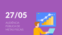 Câmara realizará Audiência Pública de Metas Fiscais em 27 de maio.